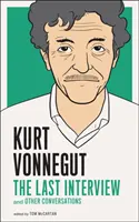 Kurt Vonnegut : La dernière interview : Et autres conversations - Kurt Vonnegut: The Last Interview: And Other Conversations