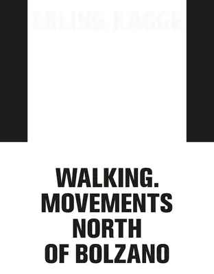 Erling Kagge : La marche. Mouvements au nord de Bolzano - Erling Kagge: Walking. Movements North of Bolzano