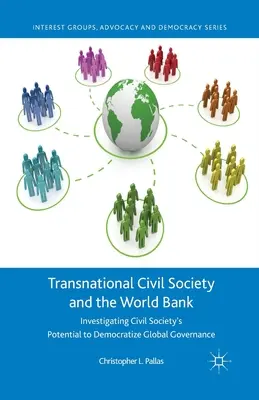 La société civile transnationale et la Banque mondiale : Enquête sur le potentiel de la société civile à démocratiser la gouvernance mondiale - Transnational Civil Society and the World Bank: Investigating Civil Society's Potential to Democratize Global Governance