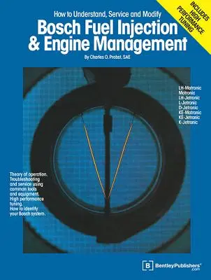 Injection de carburant et gestion du moteur Bosch : Théorie du fonctionnement, dépannage et entretien à l'aide d'outils et d'équipements courants, High Performance Tuning, - Bosch Fuel Injection & Engine Management: Theory of Operation, Troubleshooting and Service Using Common Tools and Equipment, High Performance Tuning,