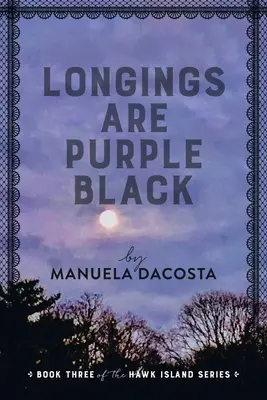 Les désirs sont pourpres et noirs : Troisième tome de la série Hawk Island - Longings Are Purple Black: Book Three of the Hawk Island Series