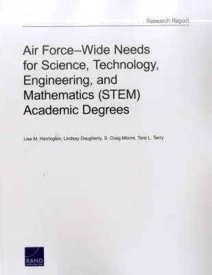 Besoins de l'armée de l'air en matière de diplômes universitaires en sciences, technologie, ingénierie et mathématiques (Stem) - Air Force-Wide Needs for Science, Technology, Engineering, and Mathematics (Stem) Academic Degrees