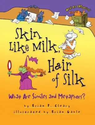 La peau comme du lait, les cheveux comme de la soie : Que sont les simulations et les métaphores ? - Skin Like Milk, Hair of Silk: What Are Similes and Metaphors?