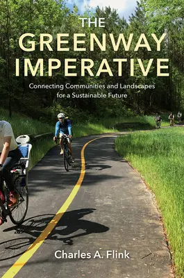 L'impératif de la voie verte : Relier les communautés et les paysages pour un avenir durable - The Greenway Imperative: Connecting Communities and Landscapes for a Sustainable Future