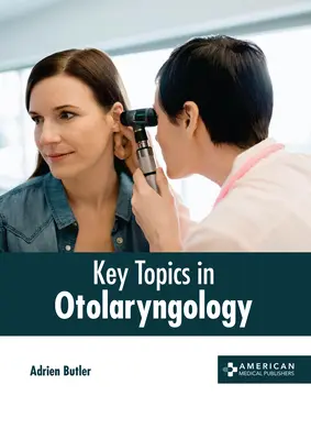 Thèmes clés en oto-rhino-laryngologie - Key Topics in Otolaryngology