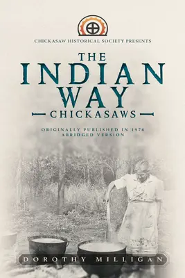 La voie indienne : La société historique de Chickasaw présente - The Indian Way: Chickasaw Historical Society Presents