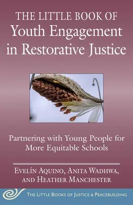 Le petit livre de l'engagement des jeunes dans la justice réparatrice : Partenariats intergénérationnels pour des écoles justes et équitables - The Little Book of Youth Engagement in Restorative Justice: Intergenerational Partnerships for Just and Equitable Schools