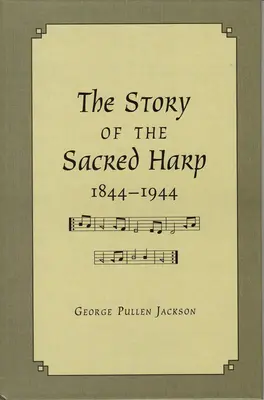 L'histoire de la harpe sacrée, 1844-1944 - The Story of the Sacred Harp, 1844-1944