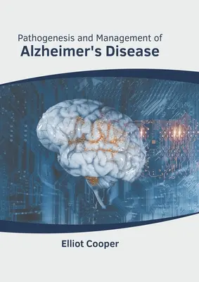 Pathogenèse et gestion de la maladie d'Alzheimer - Pathogenesis and Management of Alzheimer's Disease