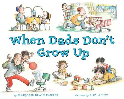 Quand les pères ne grandissent pas - When Dads Don't Grow Up