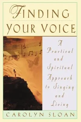 Trouver sa voix : Un guide pratique et philosophique pour chanter et vivre - Finding Your Voice: A Practical and Philosophical Guide to Singing and Living