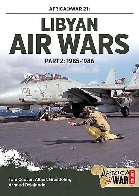 Guerres aériennes en Libye. Deuxième partie : 1985-1986 - Libyan Air Wars. Part 2: 1985-1986