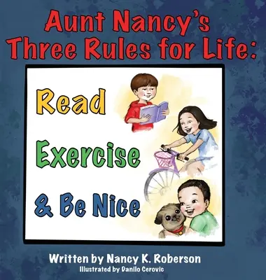Les trois règles de vie de tante Nancy : Lire, faire de l'exercice et être gentil - Aunt Nancy's Three Rules for Life: Read, Exercise, and Be Nice