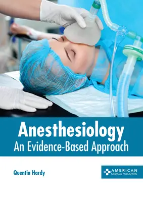 Anesthésiologie : Une approche fondée sur des données probantes - Anesthesiology: An Evidence-Based Approach