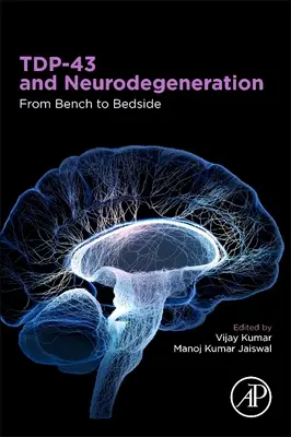 Tdp-43 et la neurodégénérescence : De la paillasse au chevet du malade - Tdp-43 and Neurodegeneration: From Bench to Bedside