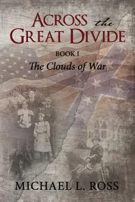 De l'autre côté du grand fossé : Livre 1 Les nuages de la guerre - Across the Great Divide: Book 1 The Clouds of War