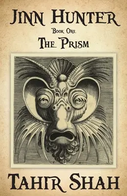 Chasseur de djinns : Livre premier : Le Prisme - Jinn Hunter: Book One: The Prism