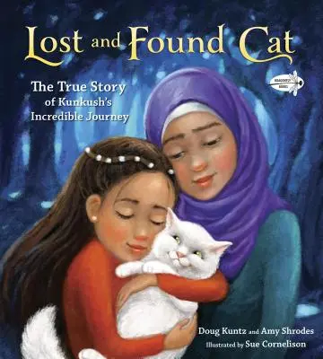 Chat perdu et retrouvé : l'histoire vraie de l'incroyable voyage de Kunkush - Lost and Found Cat: The True Story of Kunkush's Incredible Journey