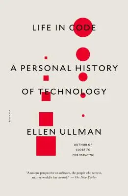 La vie dans le code : Une histoire personnelle de la technologie - Life in Code: A Personal History of Technology