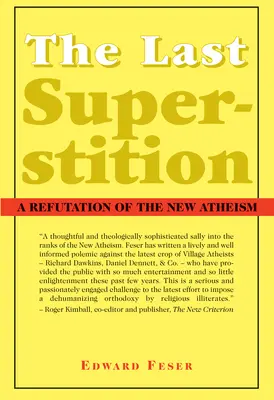 La dernière superstition : Réfutation du nouvel athéisme - The Last Superstition: A Refutation of the New Atheism