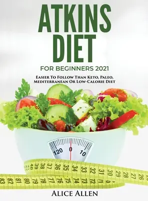 Régime Atkins pour débutants 2021 : Plus facile à suivre que les régimes céto, paléo, méditerranéen ou hypocalorique - Atkins Diet for Beginners 2021: Easier to Follow Than Keto, Paleo, Mediterranean or Low-Calorie Diet