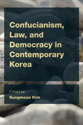 Confucianisme, droit et démocratie dans la Corée contemporaine - Confucianism, Law, and Democracy in Contemporary Korea