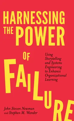 Exploiter le pouvoir de l'échec : Utiliser la narration et l'ingénierie des systèmes pour améliorer l'apprentissage organisationnel - Harnessing the Power of Failure: Using Storytelling and Systems Engineering to Enhance Organizational Learning