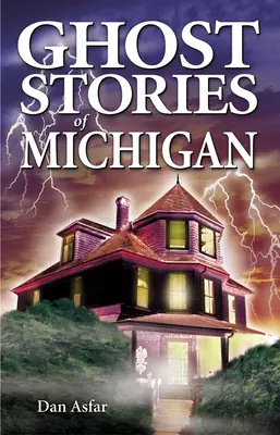 Histoires de fantômes du Michigan - Ghost Stories of Michigan