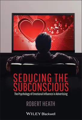 Séduire le subconscient : la psychologie de l'influence émotionnelle dans la publicité - Seducing the Subconscious: The Psychology of Emotional Influence in Advertising