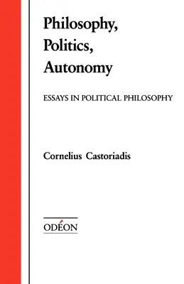 Philosophie, politique, autonomie : Essais de philosophie politique - Philosophy, Politics, Autonomy: Essays in Political Philosophy