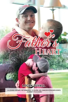 Le cœur du père : Un père aimant, déterminé à guider le voyage de son fils atteint d'un cancer vers la guérison. - Father's Heart: A Loving Father, Determined to Guide His Cancer-Stricken Son's Journey to a Cure