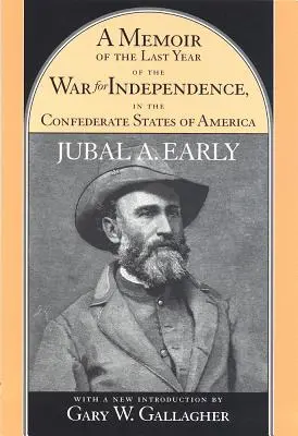 Un mémoire de la dernière année de la guerre d'indépendance dans les États confédérés d'Amérique : Contenant un compte-rendu des opérations de ses commandements i - A Memoir of the Last Year of the War for Independence, in the Confederate States of America: Containing an Account of the Operations of His Commands i