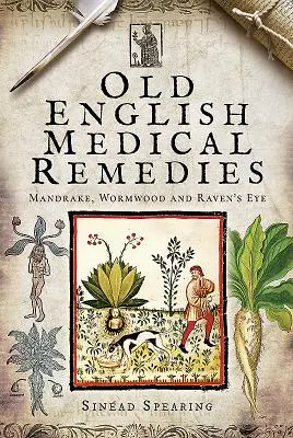 Remèdes médicaux anglais anciens : Mandragore, absinthe et œil de corbeau - Old English Medical Remedies: Mandrake, Wormwood and Raven's Eye