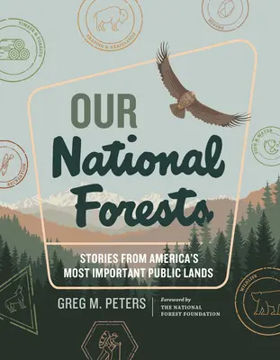 Nos forêts nationales : Histoires des plus importantes terres publiques d'Amérique - Our National Forests: Stories from America's Most Important Public Lands