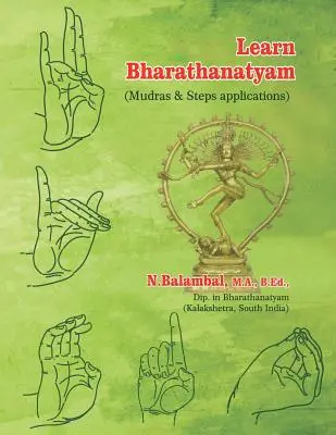 Apprendre le Bharathanatyam : (Mudras et applications des étapes) - Learn Bharathanatyam: (Mudras & Steps applications)