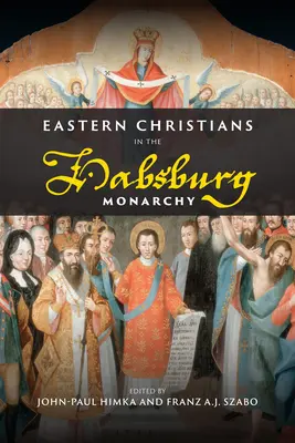 Les chrétiens d'Orient dans la monarchie des Habsbourg - Eastern Christians in the Habsburg Monarchy