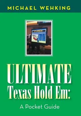 Ultimate Texas Hold Em : un guide de poche - Ultimate Texas Hold Em: a Pocket Guide