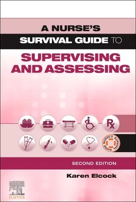 Guide de survie de l'infirmière pour la supervision et l'évaluation - A Nurse's Survival Guide to Supervising and Assessing