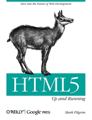 Html5 : En marche : Plongez dans l'avenir du développement Web - Html5: Up and Running: Dive Into the Future of Web Development