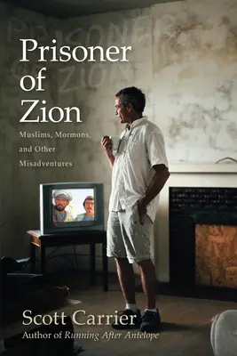Prisonnier de Sion : Musulmans, mormons et autres mésaventures - Prisoner of Zion: Muslims, Mormons, and Other Misadventures