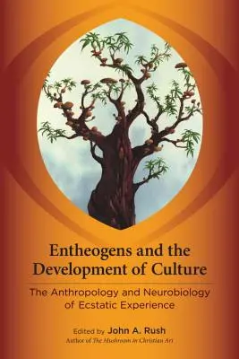 Les enthéogènes et le développement de la culture : L'anthropologie et la neurobiologie de l'expérience extatique - Entheogens and the Development of Culture: The Anthropology and Neurobiology of Ecstatic Experience