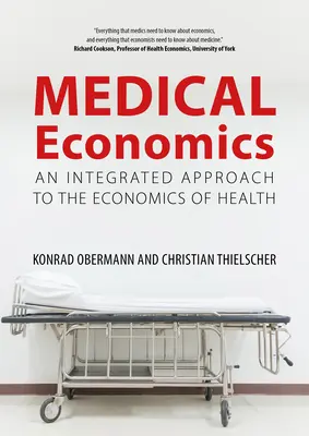 L'économie médicale : Une approche intégrée de l'économie de la santé - Medical Economics: An Integrated Approach to the Economics of Health