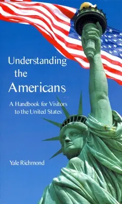 Comprendre les Américains : Un manuel pour les visiteurs des États-Unis - Understanding the Americans: A Handbook for Visitors to the United States