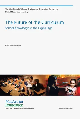 Future of the Curriculum - School Knowledge in the Digital Age (Williamson Ben (Lecturer University of Stirling))