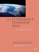 The Statesman's Yearbook 2022 : La politique, les cultures et les économies du monde - The Statesman's Yearbook 2022: The Politics, Cultures and Economies of the World