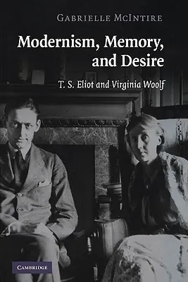 Modernisme, mémoire et désir : T. S. Eliot et Virginia Woolf - Modernism, Memory, and Desire: T. S. Eliot and Virginia Woolf