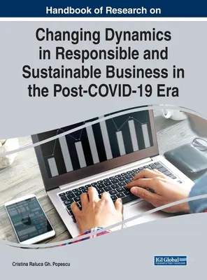 Manuel de recherche sur les dynamiques changeantes dans l'entreprise responsable et durable dans l'ère post-COVID-19 - Handbook of Research on Changing Dynamics in Responsible and Sustainable Business in the Post-COVID-19 Era