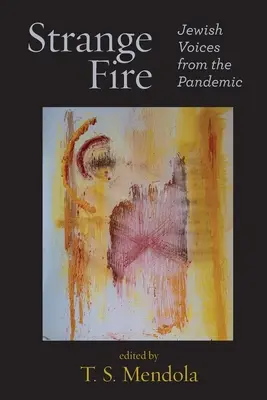 Strange Fire : Les voix juives de la pandémie - Strange Fire: Jewish Voices from the Pandemic