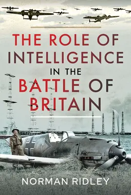 Le rôle du renseignement dans la bataille d'Angleterre - The Role of Intelligence in the Battle of Britain