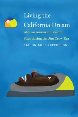 Vivre le rêve californien : Les sites de loisirs afro-américains à l'époque de Jim Crow - Living the California Dream: African American Leisure Sites During the Jim Crow Era